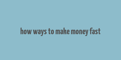 how ways to make money fast