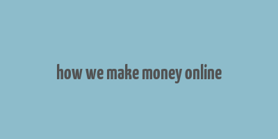 how we make money online