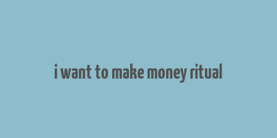 i want to make money ritual