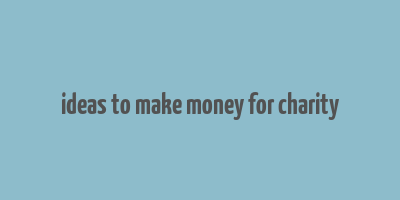 ideas to make money for charity