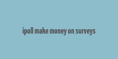 ipoll make money on surveys