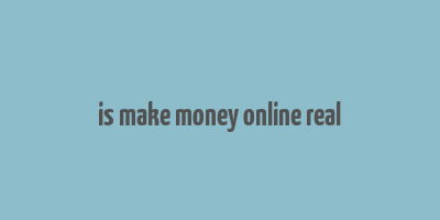 is make money online real