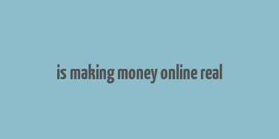 is making money online real