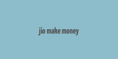 jio make money