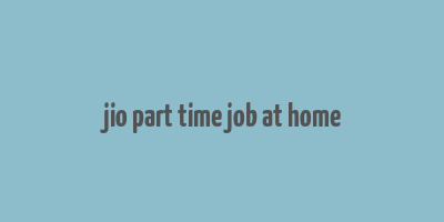 jio part time job at home