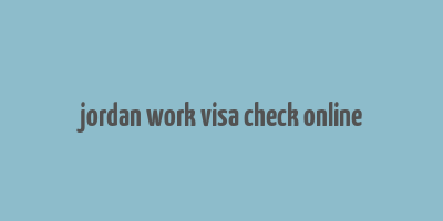 jordan work visa check online