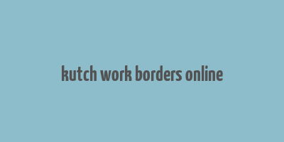 kutch work borders online