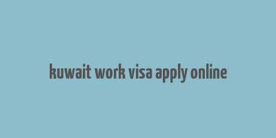 kuwait work visa apply online