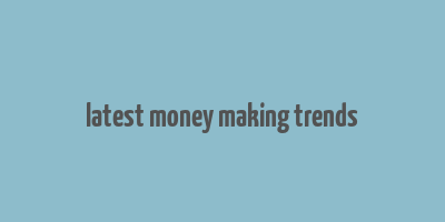 latest money making trends