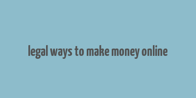 legal ways to make money online