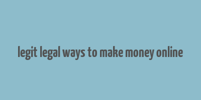 legit legal ways to make money online