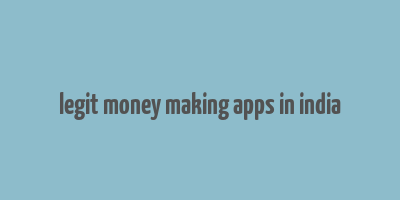 legit money making apps in india