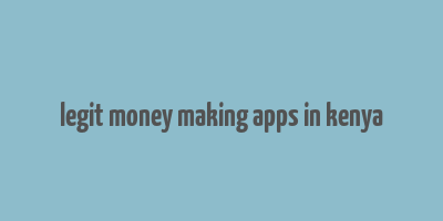 legit money making apps in kenya