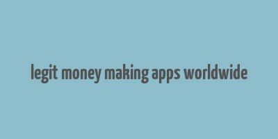 legit money making apps worldwide