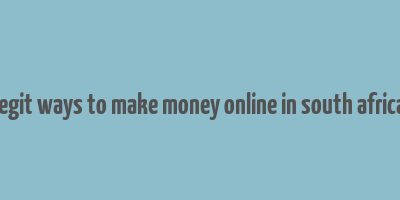 legit ways to make money online in south africa