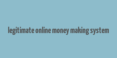 legitimate online money making system