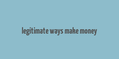 legitimate ways make money