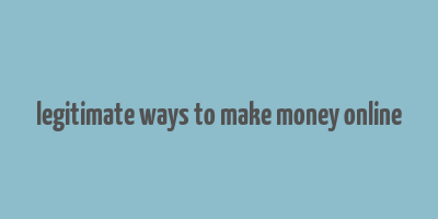 legitimate ways to make money online