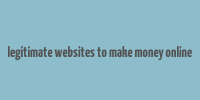 legitimate websites to make money online