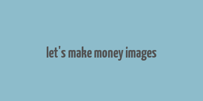 let's make money images