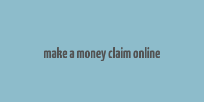 make a money claim online