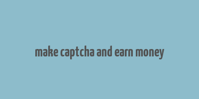 make captcha and earn money