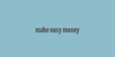 make easy money