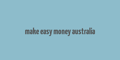 make easy money australia