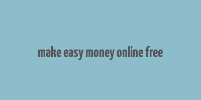 make easy money online free