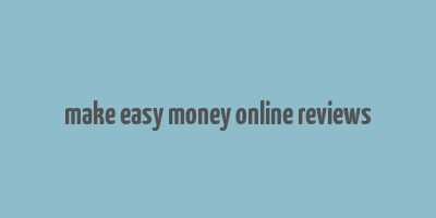 make easy money online reviews