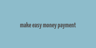 make easy money payment