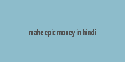 make epic money in hindi