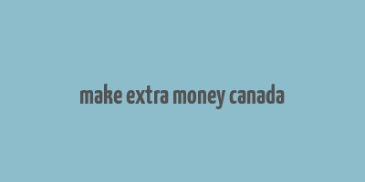 make extra money canada