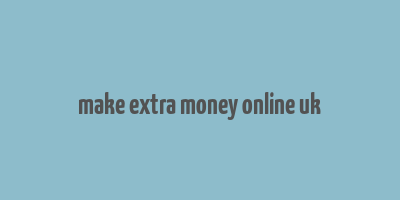 make extra money online uk