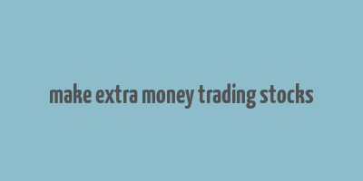 make extra money trading stocks