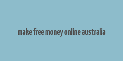 make free money online australia