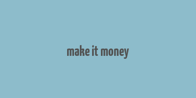 make it money