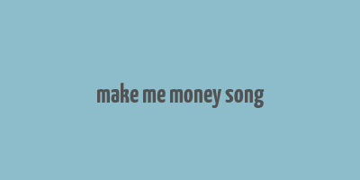 make me money song