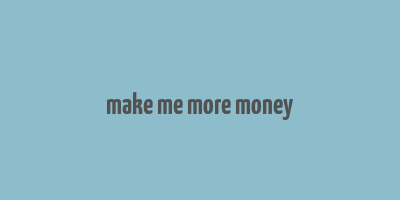 make me more money