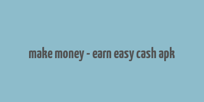 make money - earn easy cash apk