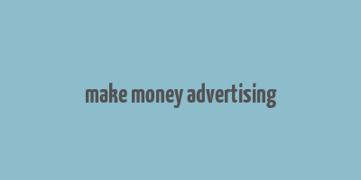 make money advertising