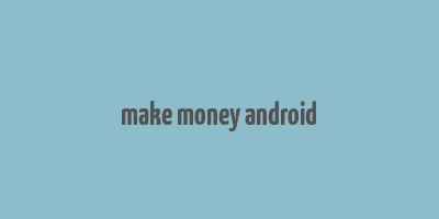 make money android