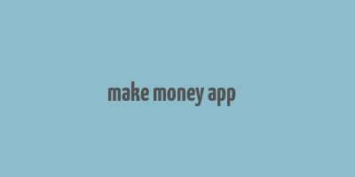 make money app׬Ǯ