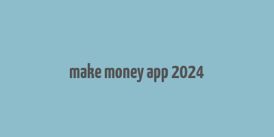 make money app 2024