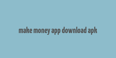 make money app download apk