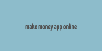 make money app online