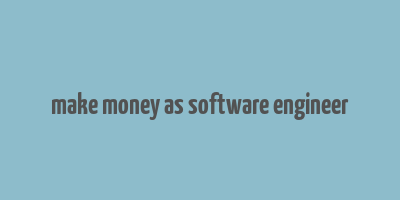 make money as software engineer