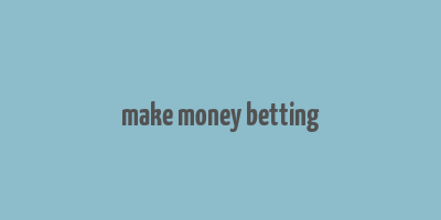 make money betting