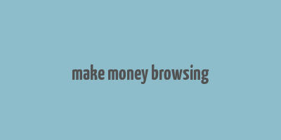 make money browsing