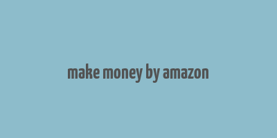 make money by amazon